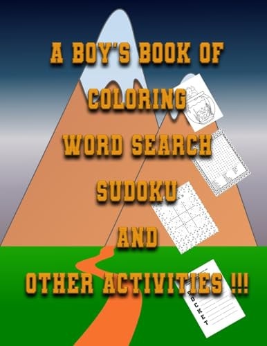 A Boys Book of Coloring, Word Search, Sudoku And Other Activities Kids Puzzle Activity Book To Colour and Play Games