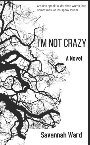 I'm Not Crazy Actions Speak Louder Than Words, But Sometimes Words Speak Louder...