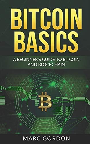 Bitcoin Basics A Beginner's Guide to Bitcoin and Blockchain