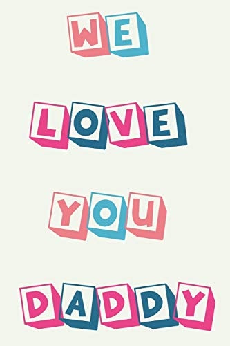 We Love You Daddy Fathers Day Gift - Notebook For Daddy - Funny Gifts From Kids Or Wife With Jokes And Quotes