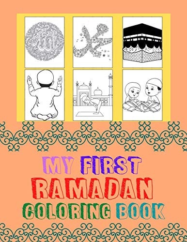 My First Ramadan Coloring Book Ramadan Coloring Book For Kids, Toddlers. Kids Islamic Book Aged 4-8.