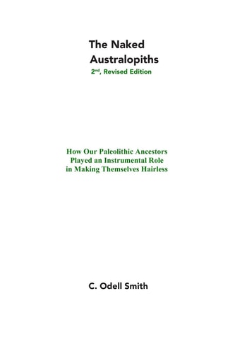 The Naked Australopiths Potential Culturally Generated Contributions to Hair Loss in Australopithecus And/or the Habilines at the Dawn of the Paleolithic