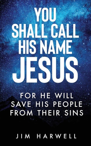 You Shall Call His Name Jesus For He Will Save His People from Their Sins