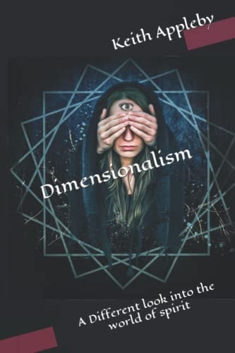 Dimensionalism A Different Look Into the World of Spirit