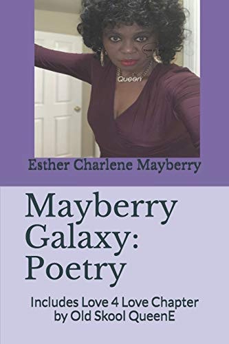 Mayberry Galaxy: Poetry Includes Love 4 Love Chapter by Old Skool QueenE