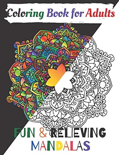 Fun and Relieving Mandalas Coloring Book for Adults, Stress Coloring Books for Adults, Beautiful Patterns, 8. 5 X 11