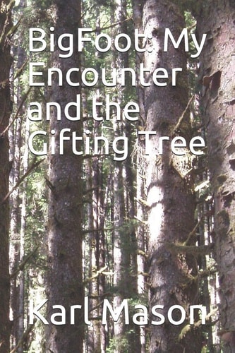 BigFoot My Encounter and the Gifting Tree