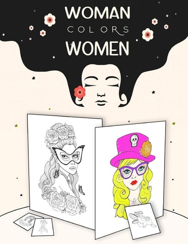 Woman Colors Women Girls and Women Coloring Book - Stunning Women Portraits To Color ( For Adults, Kids and Teenagers )