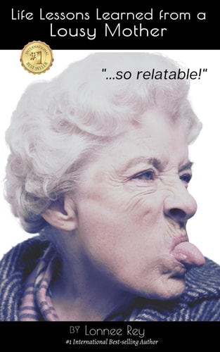 Life Lessons Learned from a Lousy Mother