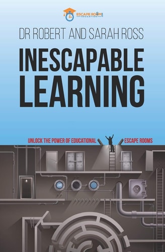 Inescapable Learning Unlock the Power of Educational Escape Rooms
