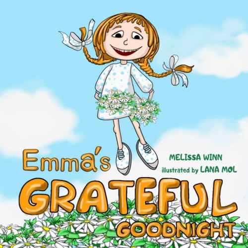 Emma's Grateful Goodnight A Bedtime Story about Gratitude As a Way of Life. Children's Book about Emotions and Feelings, Kids Ages 3 5, Kindergarten, Grade 1, Picture Book