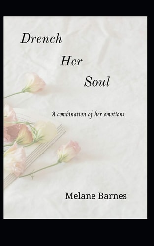 Drench Her Soul A Combination of Her Emotions