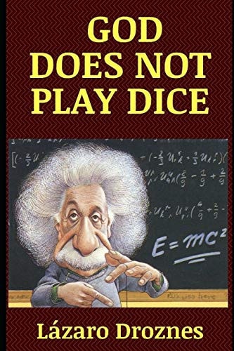 God Does Not Play Dice Life and Work of Albert Einstein, the Most Famous Scientist of the 20th Century.