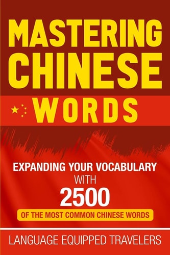 Mastering Chinese Words Expanding Your Vocabulary with 2500 of the Most Common Chinese Words