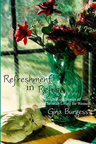 Refreshment in Refuge Volume 1 Insights and Stories of Christian Living for Women