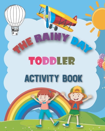 The Rainy Day Toddler Activity Book Activity Picture Book For Kids - Letter Crossword Game Puzzle and Sudoku for Children - Coloring Animals and Numbers...