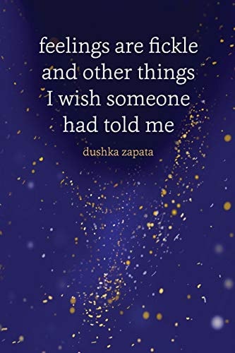 Feelings are Fickle And Other Things I Wish Someone Had Told Me
