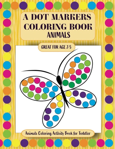 A Dot Markers Coloring Book Animals Coloring Activity Book for Toddler