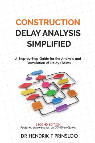 Construction Delay Analysis Simplified A Step-By-Step Guide for the Analysis and Formulation of Delay Claims