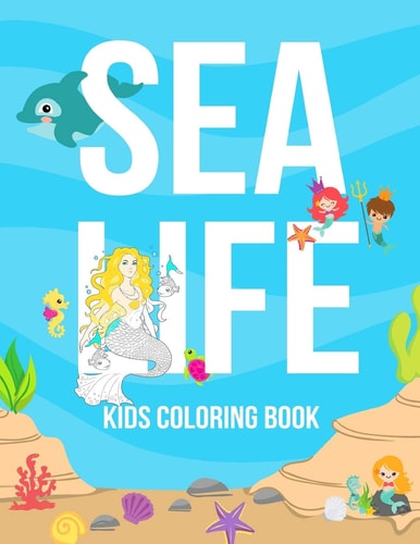 Sea Life Kids Coloring Book: From Easy To Hard Coloring Pages For Children!