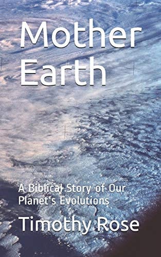Mother Earth A Biblical Story of Our Planet's Evolutions