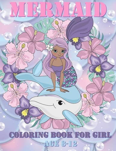Mermaid Coloring Books for Girls Ages 8-12 The Legend Mermaid It's True