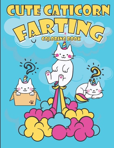 Cute Caticorn Fating Coloring Book A Hilarious Look At The Secret Life of Caticorn . A Funny Coloring Book for All Ages