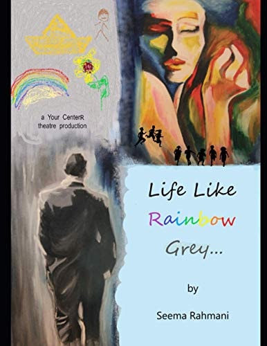 Life Like Rainbow Grey... A Play Based on True Life Events