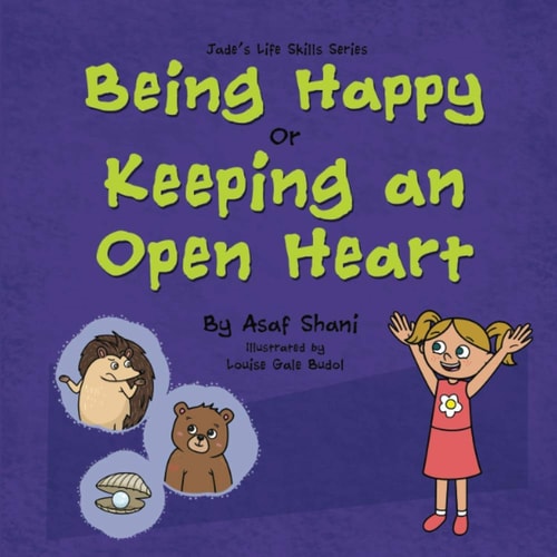 Life Skills Series - Being Happy Or Keeping an Open Heart