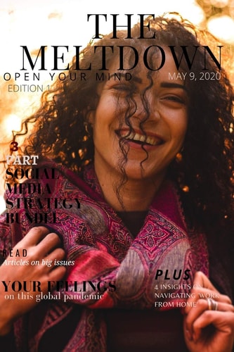 The Meltdown Magazine Edition 1 May, 2020 Open Your Mind