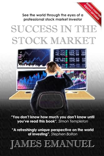 Success in the Stock Market See the World Through the Eyes of a Professional Stock Market Investor