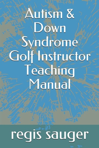 Autism and Down Syndrome Golf Instructor Teaching Manual