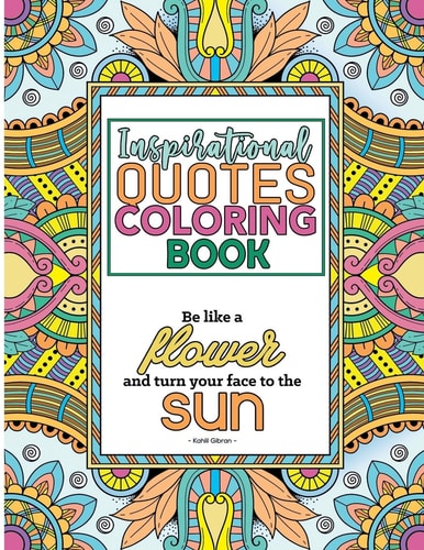 Inspirational Quotes Coloring Book A Motivational Coloring Book with Inspiring Quotes and Positive Affirmations for Adults