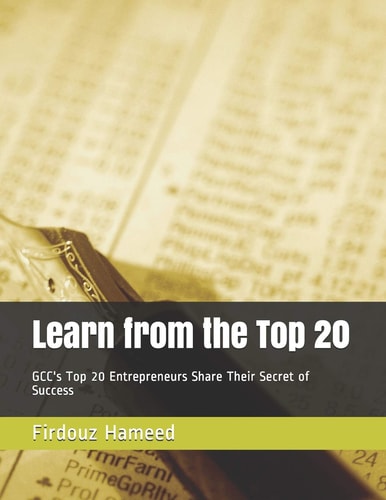 Learn from the Top 20 GCC's Top 20 Entrepreneurs Share Their Secret of Success