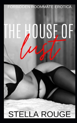 The House of Lust Forbidden Roommate Erotica
