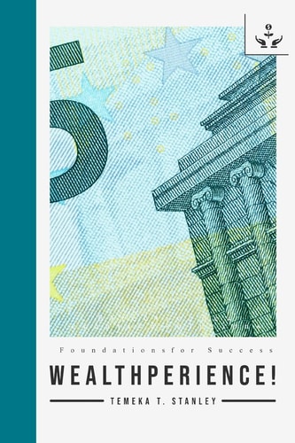 Wealthperience! Experiencing Wealth Every Day of Your Life