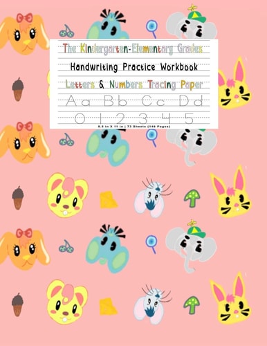 The Kindergarten Elementary Grades Handwriting Practice Notebook For Girls Letter & Number Tracing Paper - VOL 11 - Letter Tracing Books for Children Ages 4-8: for Kids Ages 4-8