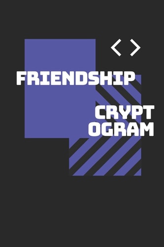 Friendship Cryptograms 6x9inch, 140+ Cryptograms and Cryptogram Puzzles about Friendship in One Cryptogram Puzzle Books for Adults. Cryptogram Books, Funny Cryptogram Puzzle Books, Easy Cryptogram Puzzle Books for Beginners