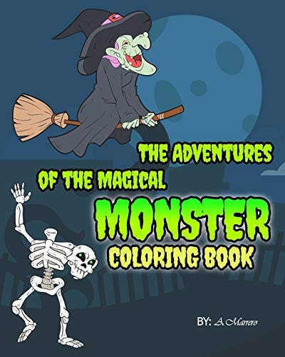 The Adventures of the Magical Monsters Coloring Book 30 Fun Monsters Art Activity Book for You to Color! Perfect for Boys and Girls with Art and Short Stories Made in the USA.