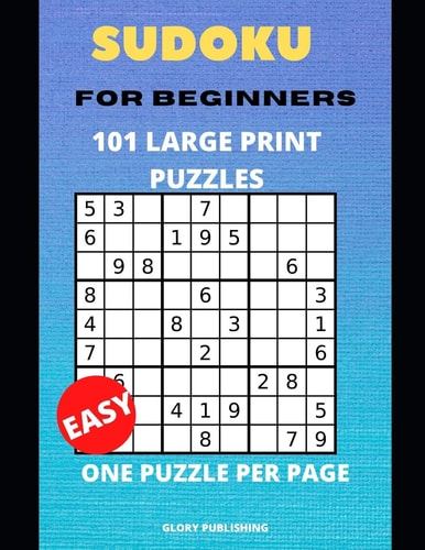 Sudoku for Beginners 101 Large Print Puzzles One Puzzle Per Page, Large Print Puzzle Page For Adults