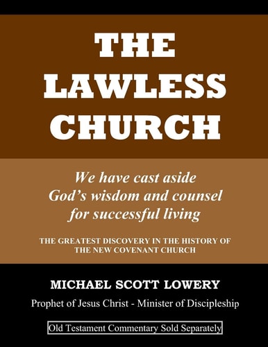 The Lawless Church We Have Cast Aside God's Wisdom and Counsel for Successful Living - OLD TESTAMENT COMMENTARY SOLD SEPARATELY