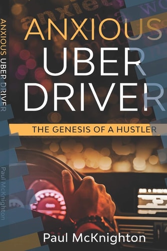 Anxious Uber Driver The Genesis of a Hustler