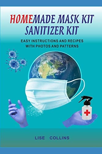 Homemade Mask Kit Sanitizer Kit Easy Instructions and Recipes with Photos and Patterns