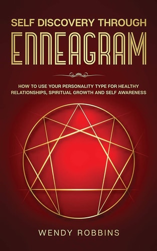 Self Discovery Through Enneagram How to Use Your Personality Type For Healthy Relationships, Spiritual Growth and Self Awareness