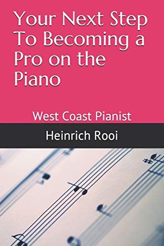 Your Next Step To Becoming a Pro on the Piano West Coast Pianist