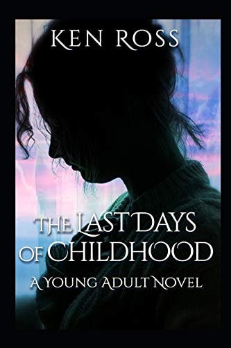 The Last Days of Childhood A New Adult Novel