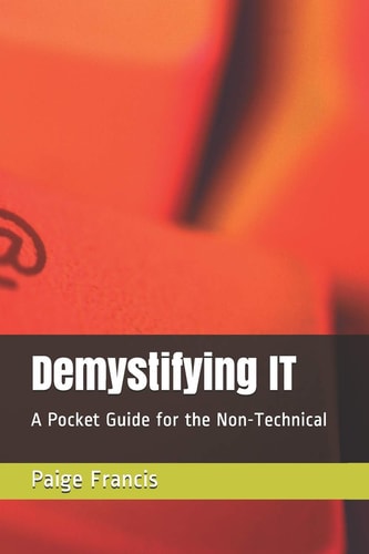 Demystifying IT A Pocket Guide for the Non-Technical