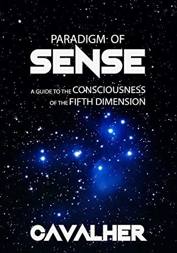 Paradigm of Sense A Guide to the Consciousness of the Fifth Dimension