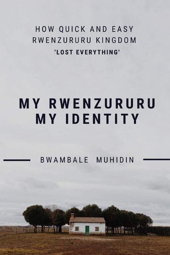 How Quick and Easy Rwenzururu Kingdom Lost Everything My Rwenzururu My Identity