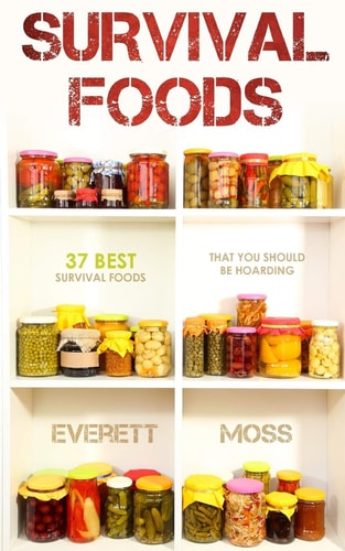 Survival Foods 37 Best Survival Foods That You Should Be Hoarding